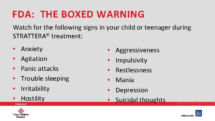 FDA: THE BOXED WARNING Watch for the following signs in your child or teenager