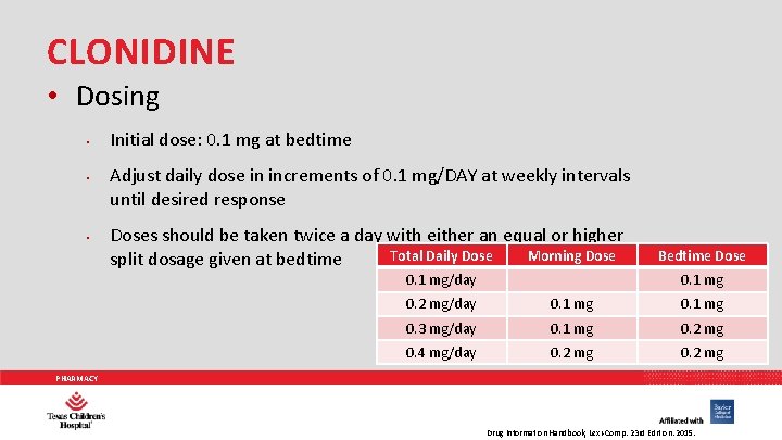 CLONIDINE • Dosing • • • Initial dose: 0. 1 mg at bedtime Adjust