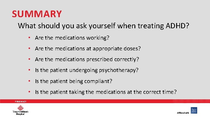 SUMMARY What should you ask yourself when treating ADHD? • Are the medications working?