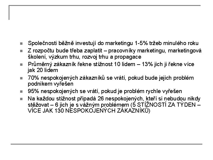 n n n Společnosti běžně investují do marketingu 1 -5% tržeb minulého roku Z