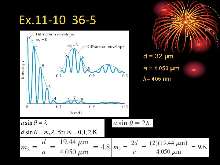 Ex. 11 -10 36 -5 d = 32 μm a = 4. 050 μm