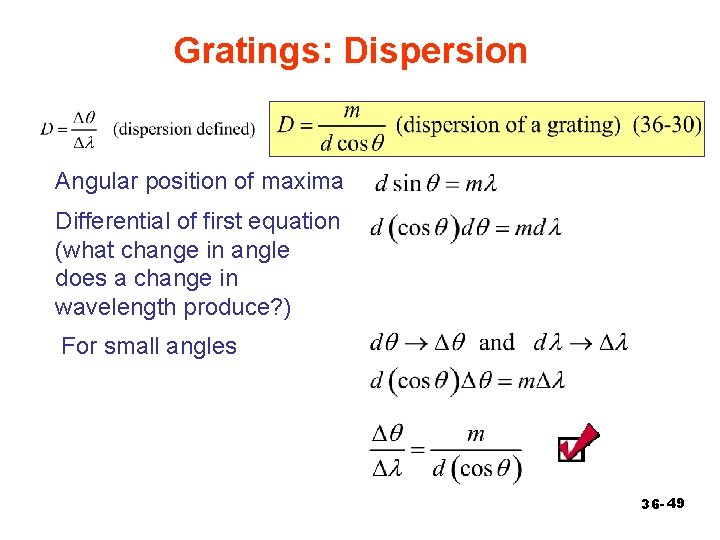 Gratings: Dispersion Angular position of maxima Differential of first equation (what change in angle