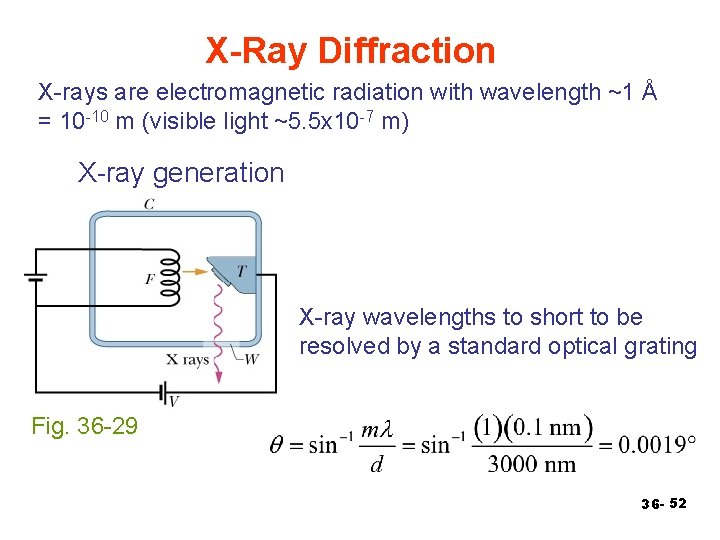 X-Ray Diffraction X-rays are electromagnetic radiation with wavelength ~1 Å = 10 -10 m