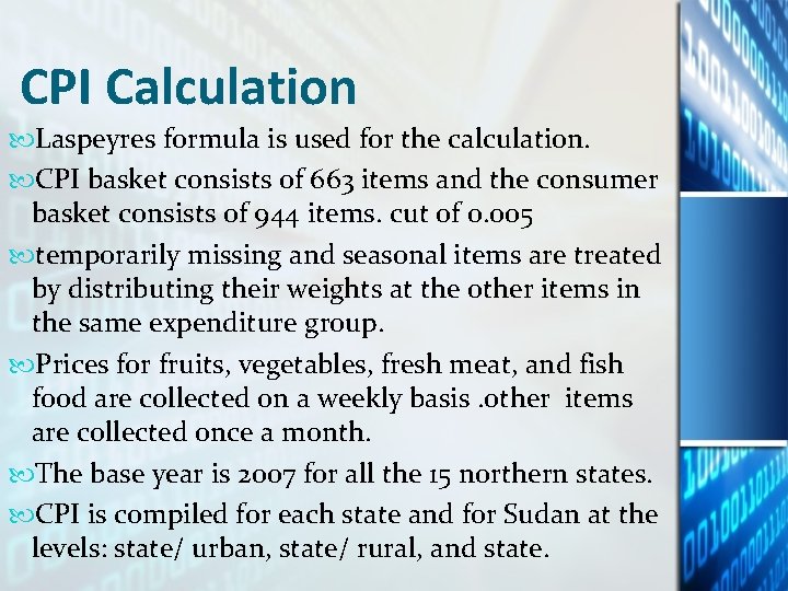 CPI Calculation Laspeyres formula is used for the calculation. CPI basket consists of 663 CPI Calculation Laspeyres formula is used for the calculation. CPI basket consists of 663