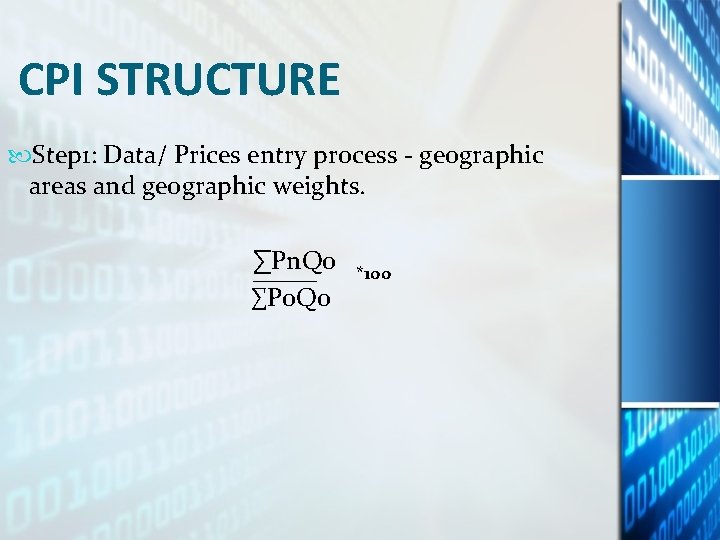 CPI STRUCTURE Step 1: Data/ Prices entry process - geographic areas and geographic weights. CPI STRUCTURE Step 1: Data/ Prices entry process - geographic areas and geographic weights.