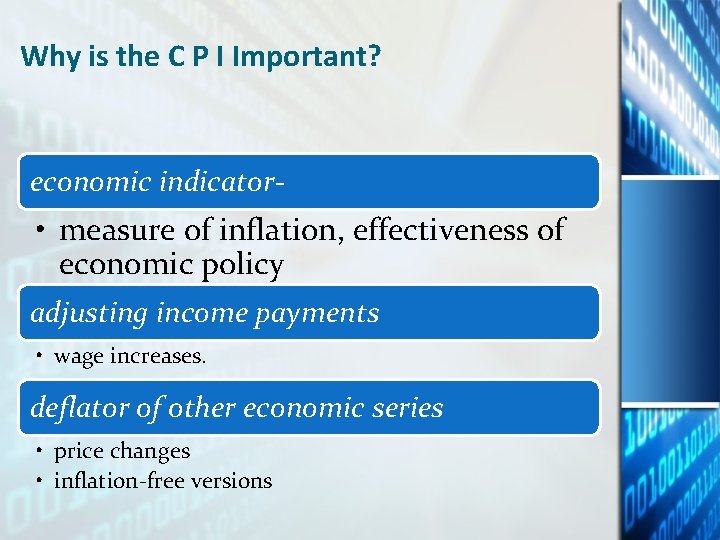 Why is the C P I Important? economic indicator- • measure of inflation, effectiveness Why is the C P I Important? economic indicator- • measure of inflation, effectiveness