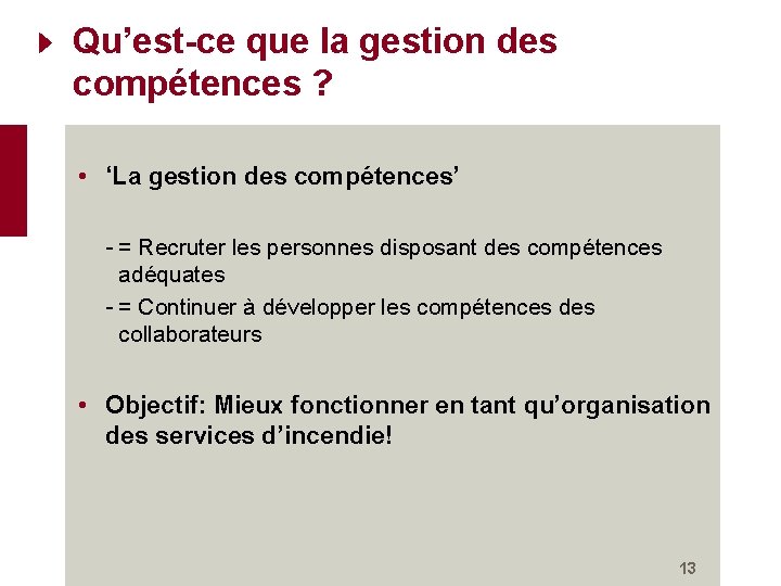 Qu’est-ce que la gestion des compétences ? • ‘La gestion des compétences’ - =