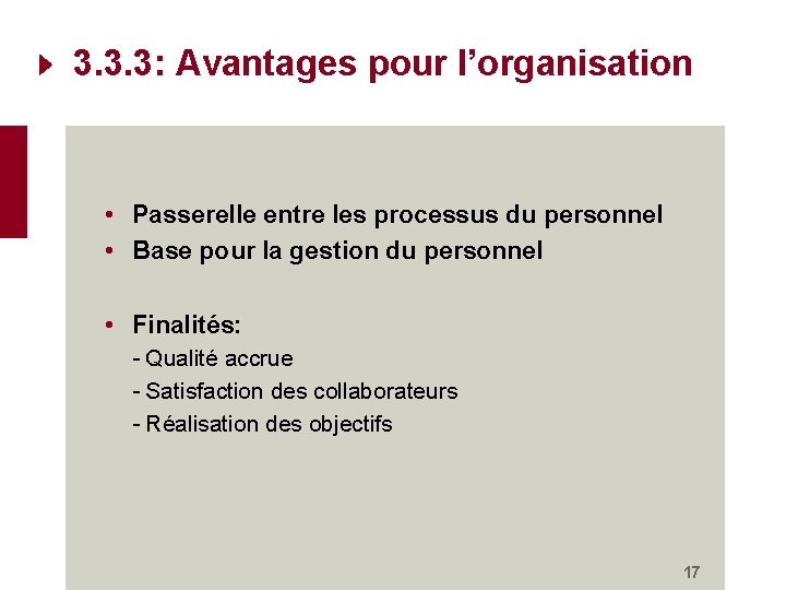 3. 3. 3: Avantages pour l’organisation • Passerelle entre les processus du personnel •