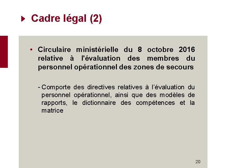 Cadre légal (2) • Circulaire ministérielle du 8 octobre 2016 relative à l'évaluation des