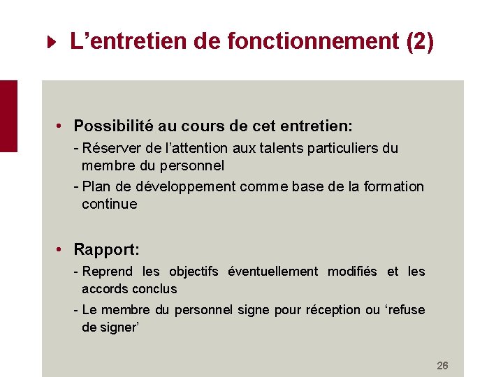 L’entretien de fonctionnement (2) • Possibilité au cours de cet entretien: - Réserver de