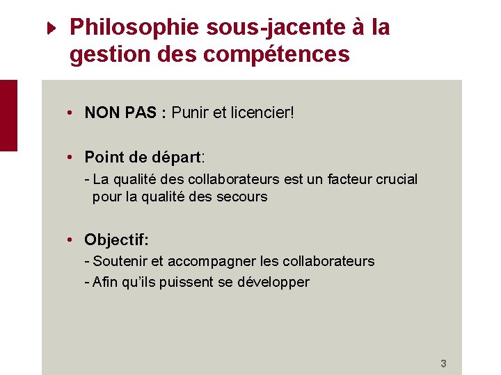 Philosophie sous-jacente à la gestion des compétences • NON PAS : Punir et licencier!