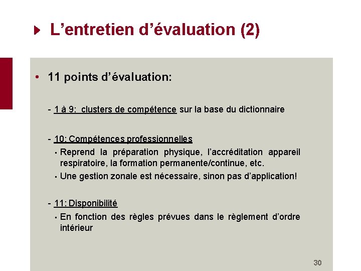 L’entretien d’évaluation (2) • 11 points d’évaluation: - 1 à 9: clusters de compétence