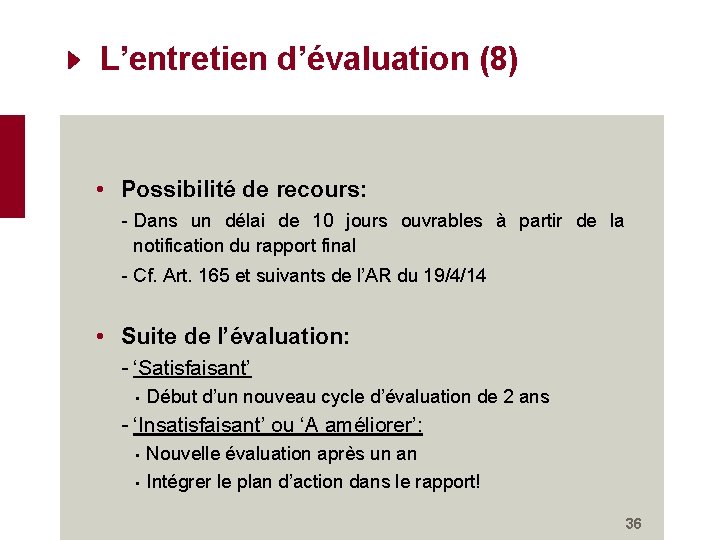 L’entretien d’évaluation (8) • Possibilité de recours: - Dans un délai de 10 jours