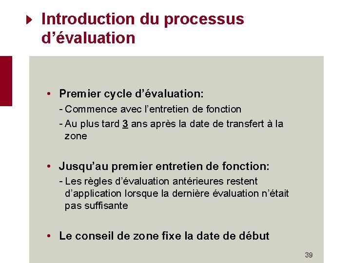 Introduction du processus d’évaluation • Premier cycle d’évaluation: - Commence avec l’entretien de fonction