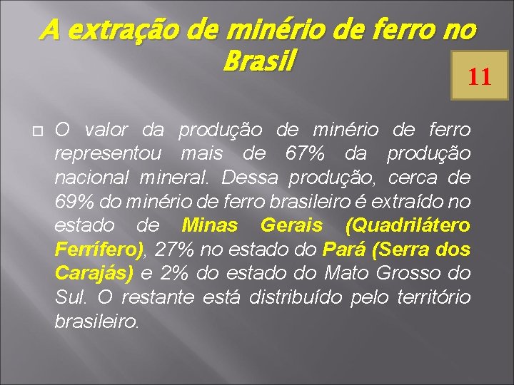 A extração de minério de ferro no Brasil 11 O valor da produção de