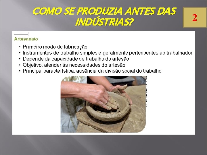 COMO SE PRODUZIA ANTES DAS INDÚSTRIAS? 2 