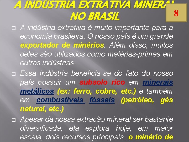 A INDÚSTRIA EXTRATIVA MINERAL 8 NO BRASIL A indústria extrativa é muito importante para