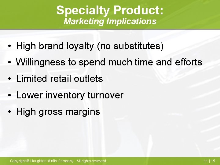 Specialty Product: Marketing Implications • High brand loyalty (no substitutes) • Willingness to spend