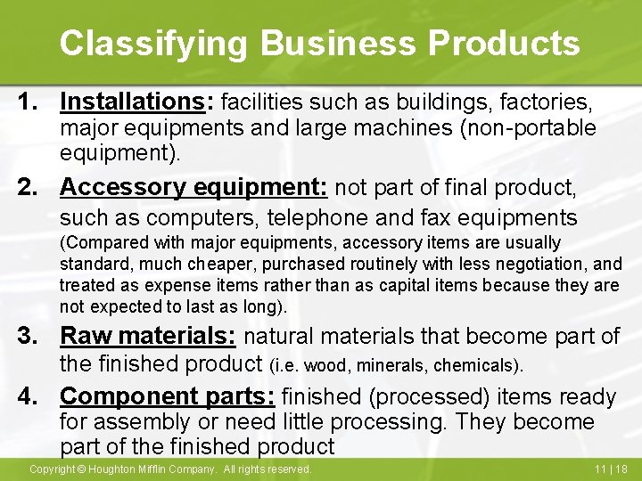 Classifying Business Products 1. Installations: facilities such as buildings, factories, major equipments and large
