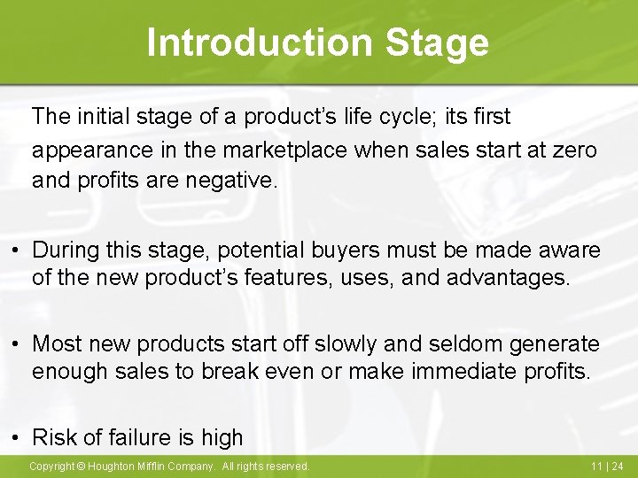 Introduction Stage The initial stage of a product’s life cycle; its first appearance in