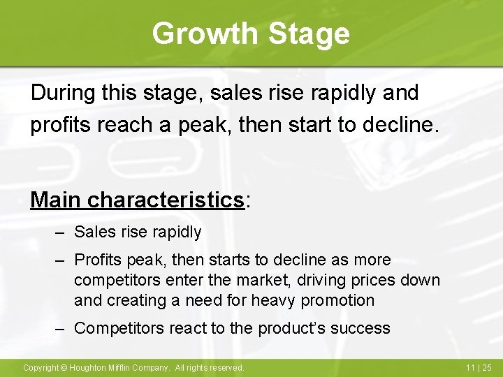 Growth Stage During this stage, sales rise rapidly and profits reach a peak, then