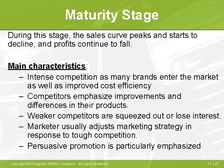 Maturity Stage During this stage, the sales curve peaks and starts to decline, and