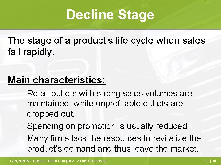Decline Stage The stage of a product’s life cycle when sales fall rapidly. Main