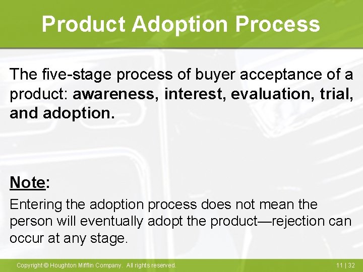 Product Adoption Process The five-stage process of buyer acceptance of a product: awareness, interest,