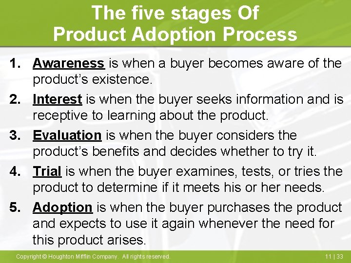 The five stages Of Product Adoption Process 1. Awareness is when a buyer becomes