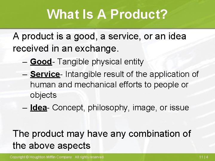 What Is A Product? A product is a good, a service, or an idea