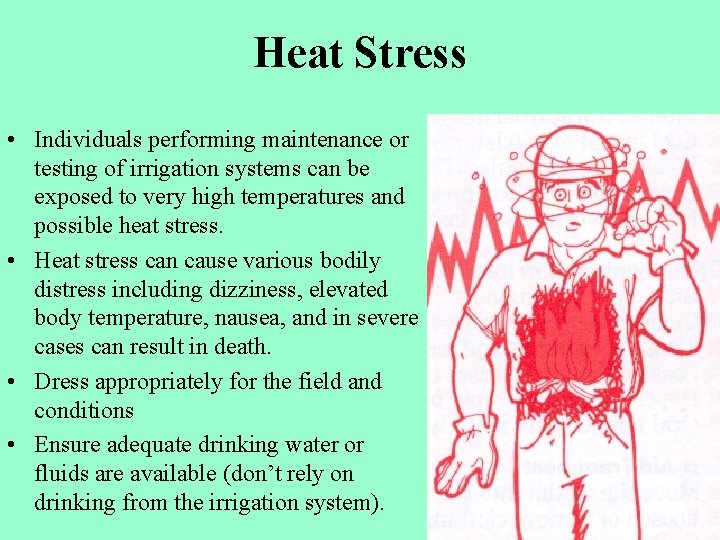 Heat Stress • Individuals performing maintenance or testing of irrigation systems can be exposed