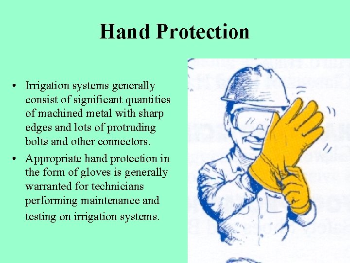 Hand Protection • Irrigation systems generally consist of significant quantities of machined metal with