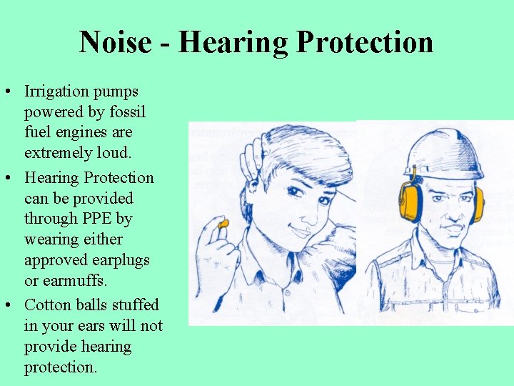 Noise - Hearing Protection • Irrigation pumps powered by fossil fuel engines are extremely