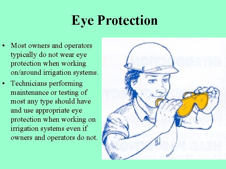 Eye Protection • Most owners and operators typically do not wear eye protection when