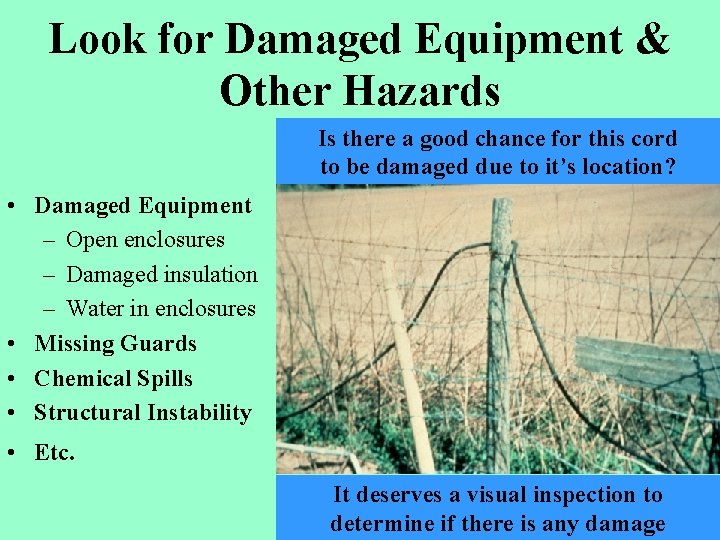 Look for Damaged Equipment & Other Hazards Is there a good chance for this
