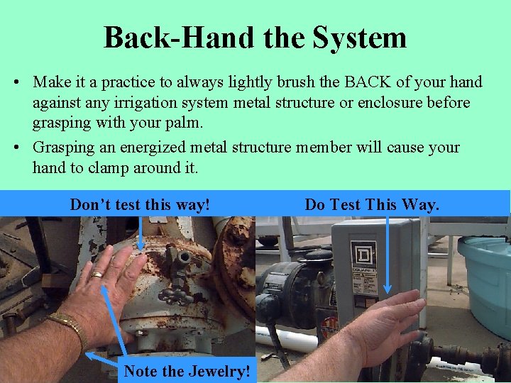 Back-Hand the System • Make it a practice to always lightly brush the BACK