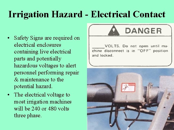 Irrigation Hazard - Electrical Contact • Safety Signs are required on electrical enclosures containing