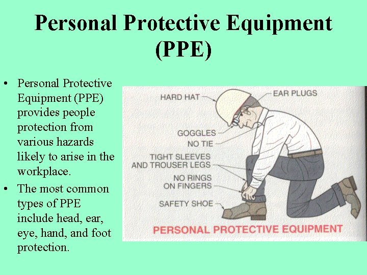 Personal Protective Equipment (PPE) • Personal Protective Equipment (PPE) provides people protection from various