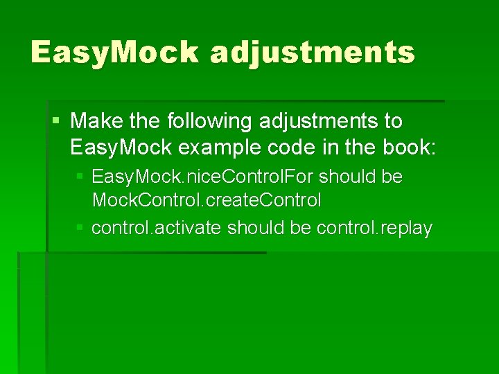 Easy. Mock adjustments § Make the following adjustments to Easy. Mock example code in