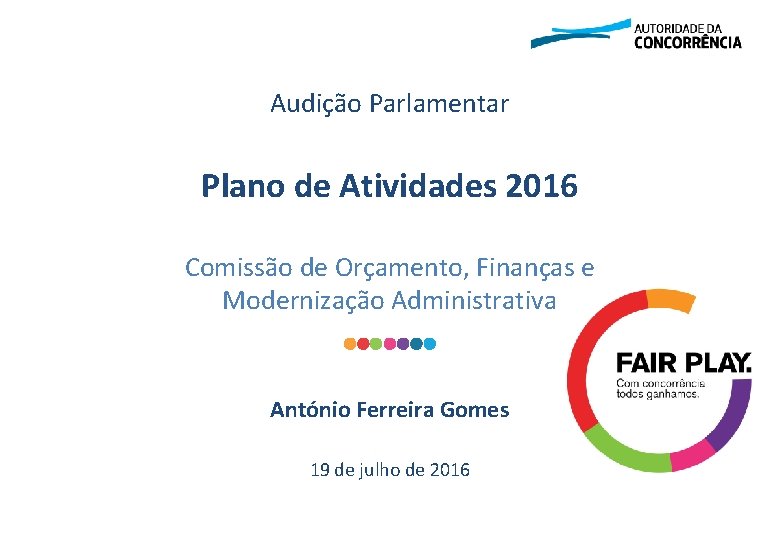 Audição Parlamentar Plano de Atividades 2016 Comissão de Orçamento, Finanças e Modernização Administrativa António