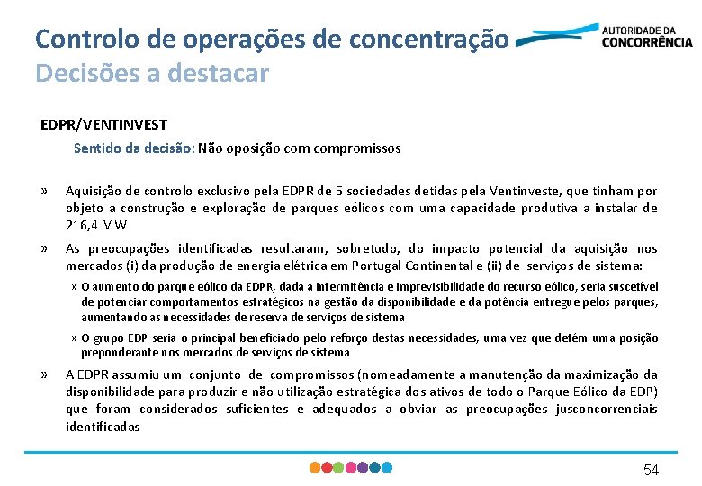 Controlo de operações de concentração Decisões a destacar EDPR/VENTINVEST Sentido da decisão: Não oposição