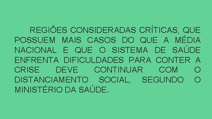 REGIÕES CONSIDERADAS CRÍTICAS, QUE POSSUEM MAIS CASOS DO QUE A MÉDIA NACIONAL E QUE