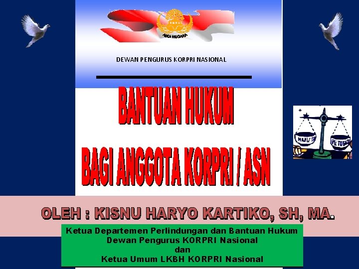 DEWAN PENGURUS KORPRI NASIONAL Ketua Departemen Perlindungan dan Bantuan Hukum Dewan Pengurus KORPRI Nasional