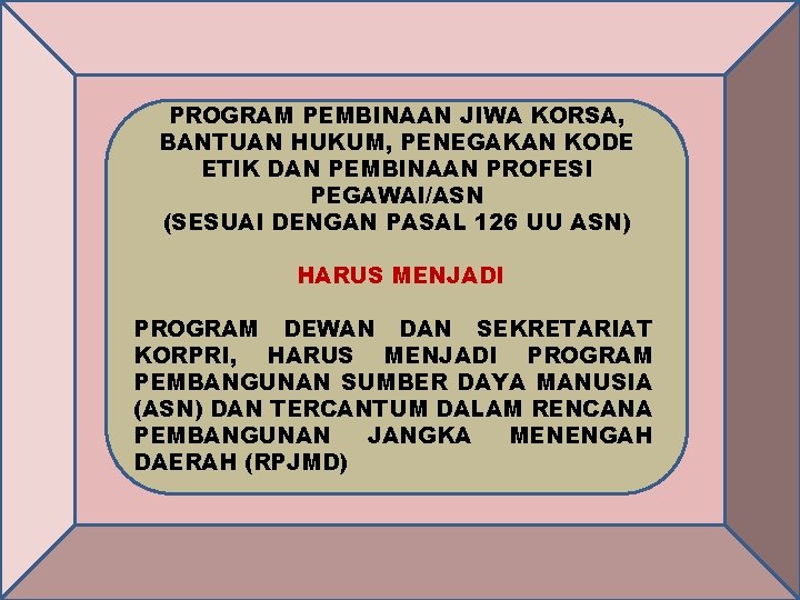 PROGRAM PEMBINAAN JIWA KORSA, BANTUAN HUKUM, PENEGAKAN KODE ETIK DAN PEMBINAAN PROFESI PEGAWAI/ASN (SESUAI