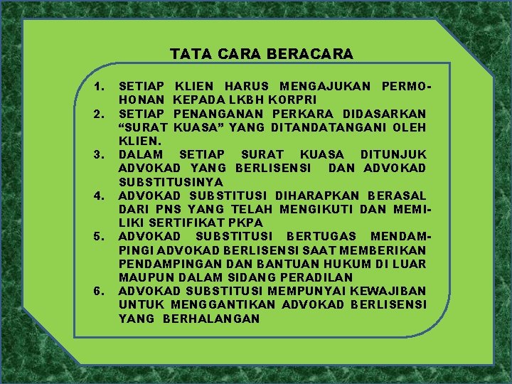 TATA CARA BERACARA 1. 2. 3. 4. 5. 6. SETIAP KLIEN HARUS MENGAJUKAN PERMOHONAN