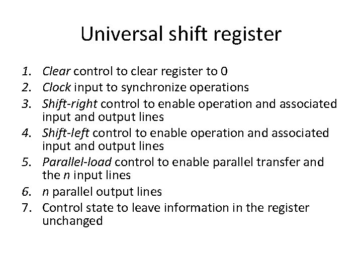 Universal shift register 1. Clear control to clear register to 0 2. Clock input