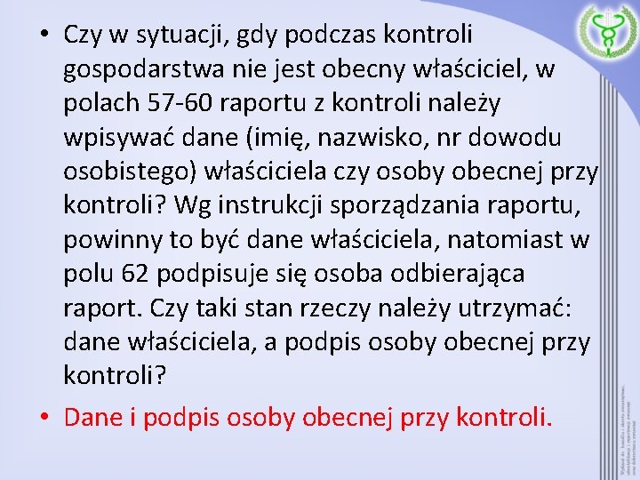  • Czy w sytuacji, gdy podczas kontroli gospodarstwa nie jest obecny właściciel, w