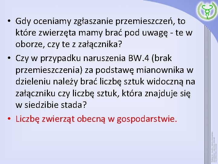  • Gdy oceniamy zgłaszanie przemieszczeń, to które zwierzęta mamy brać pod uwagę -