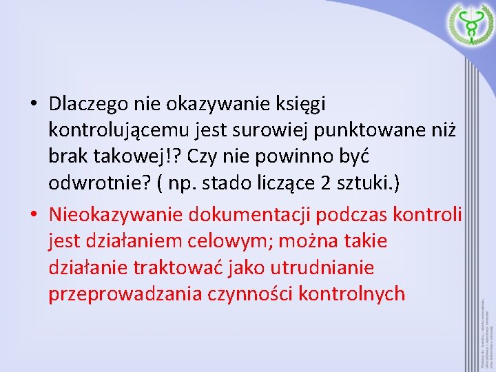  • Dlaczego nie okazywanie księgi kontrolującemu jest surowiej punktowane niż brak takowej!? Czy