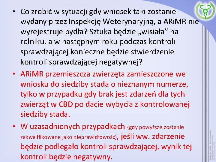 • Co zrobić w sytuacji gdy wniosek taki zostanie wydany przez Inspekcję Weterynaryjną,